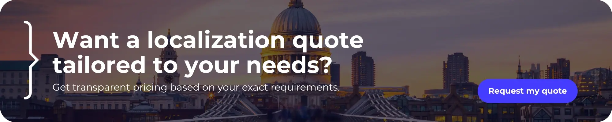CTA banner with a cityscape background of London at dusk, featuring the dome of St. Paul's Cathedral. The text reads: 'Want a localization quote tailored to your needs? Get transparent pricing based on your exact requirements.' A prominent blue button says 'Request my quote.'