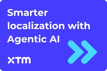 Smarter localization using Agentic AI – XTM resource banner with bold arrows